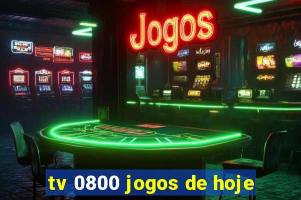 tv 0800 jogos de hoje